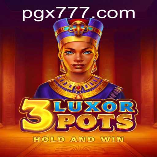 Exploring the World of 3LuxorPots: A Gaming Adventure with X777