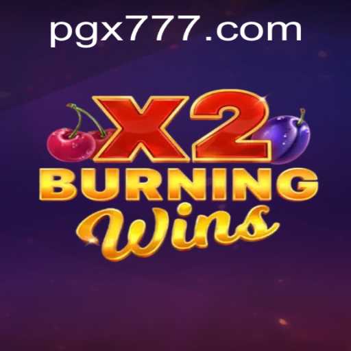 Unveiling the Thrills of BurningWinsX2: The Gaming Phenomenon