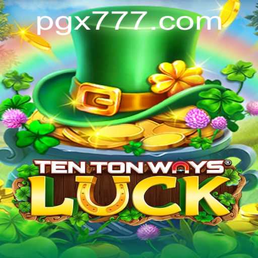 Exploring TenTonWaysLuck: The Game That Blends Strategy and Serendipity with X777