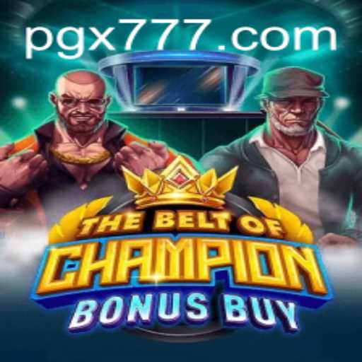 The Ultimate Guide to TheBeltOfChampionBonusBuy and the Power of X777